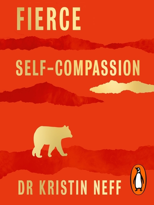 Title details for Fierce Self-Compassion by Dr Kristin Neff - Wait list